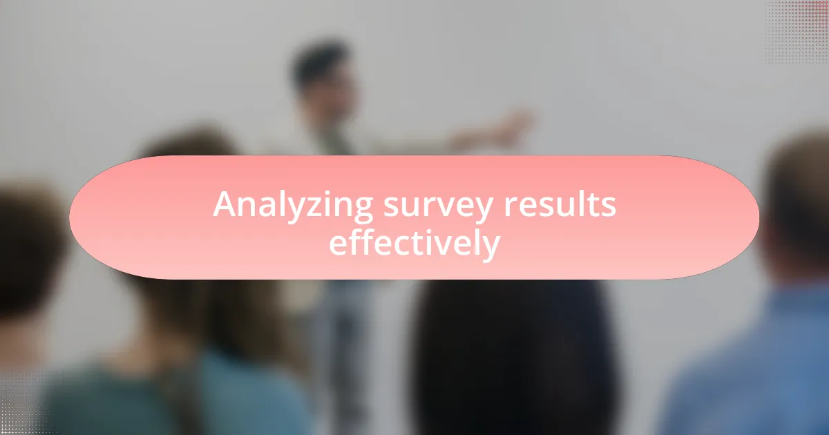Analyzing survey results effectively