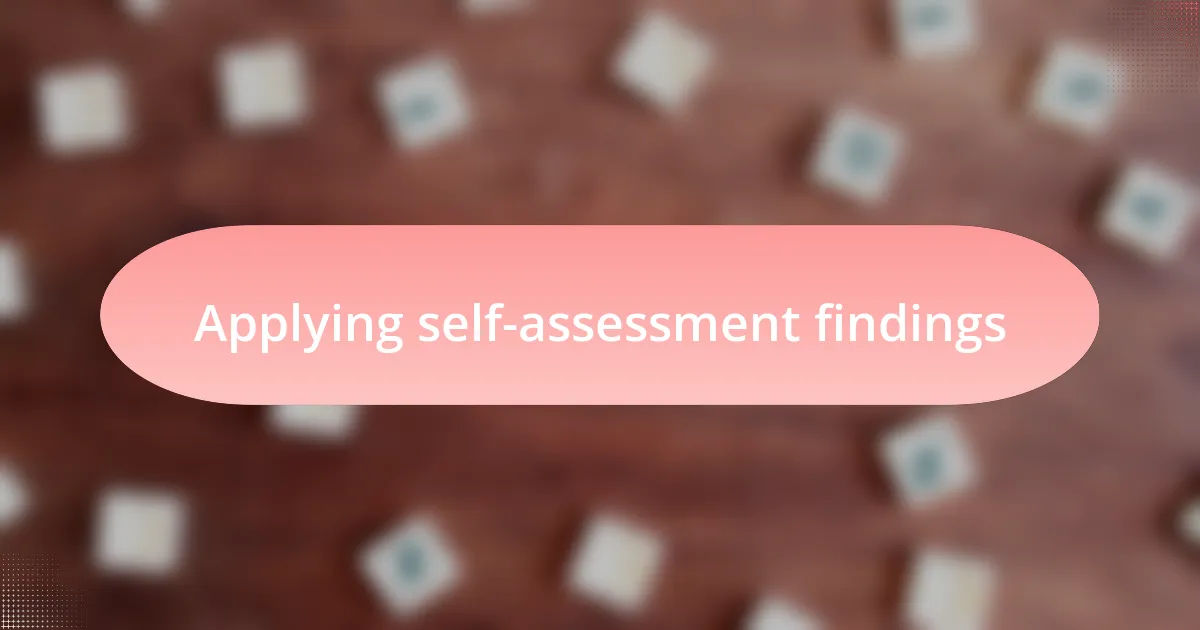 Applying self-assessment findings