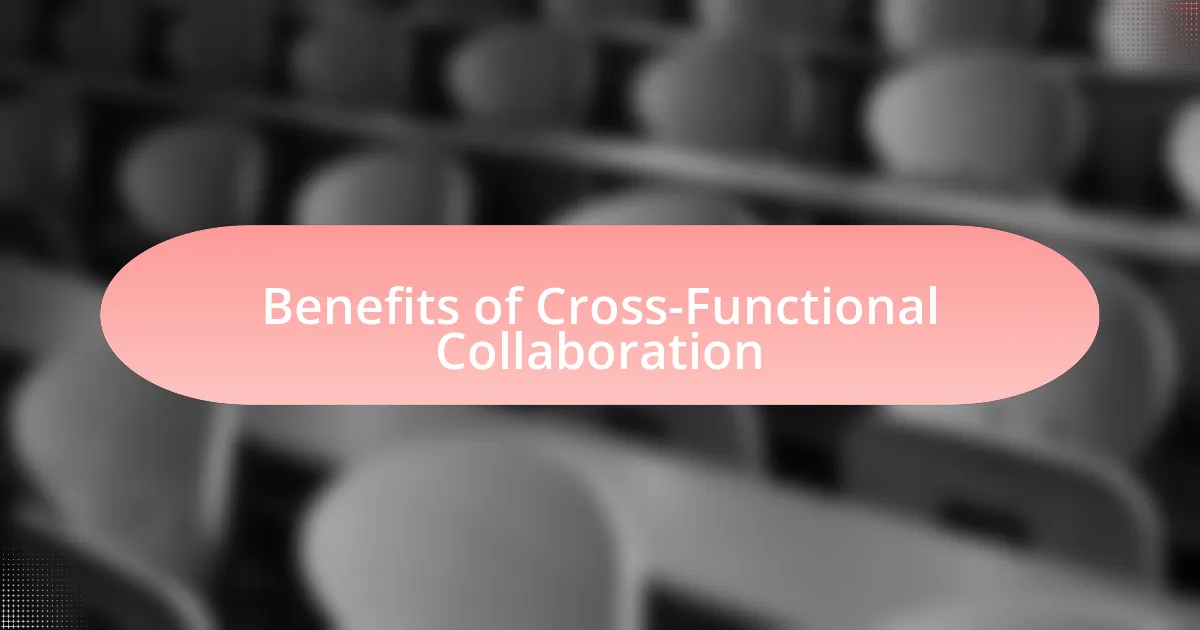 Benefits of Cross-Functional Collaboration