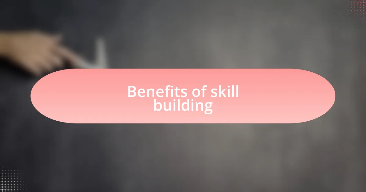 Benefits of skill building