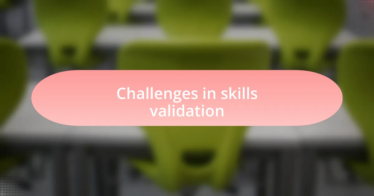 Challenges in skills validation