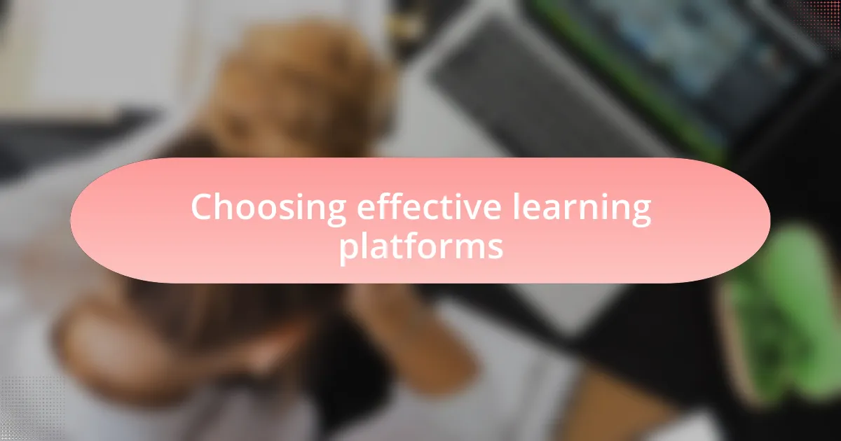 Choosing effective learning platforms