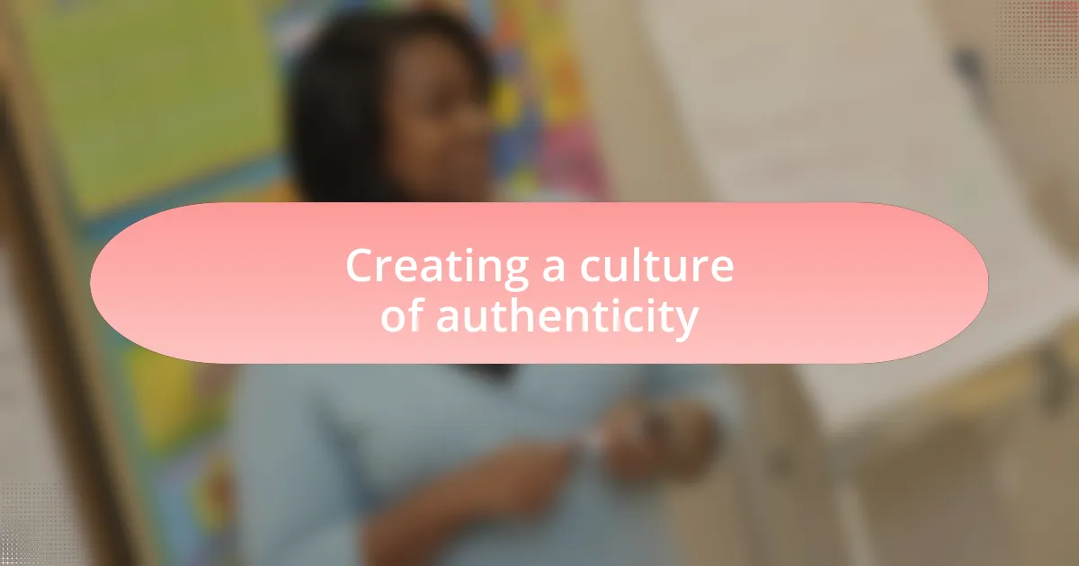 Creating a culture of authenticity