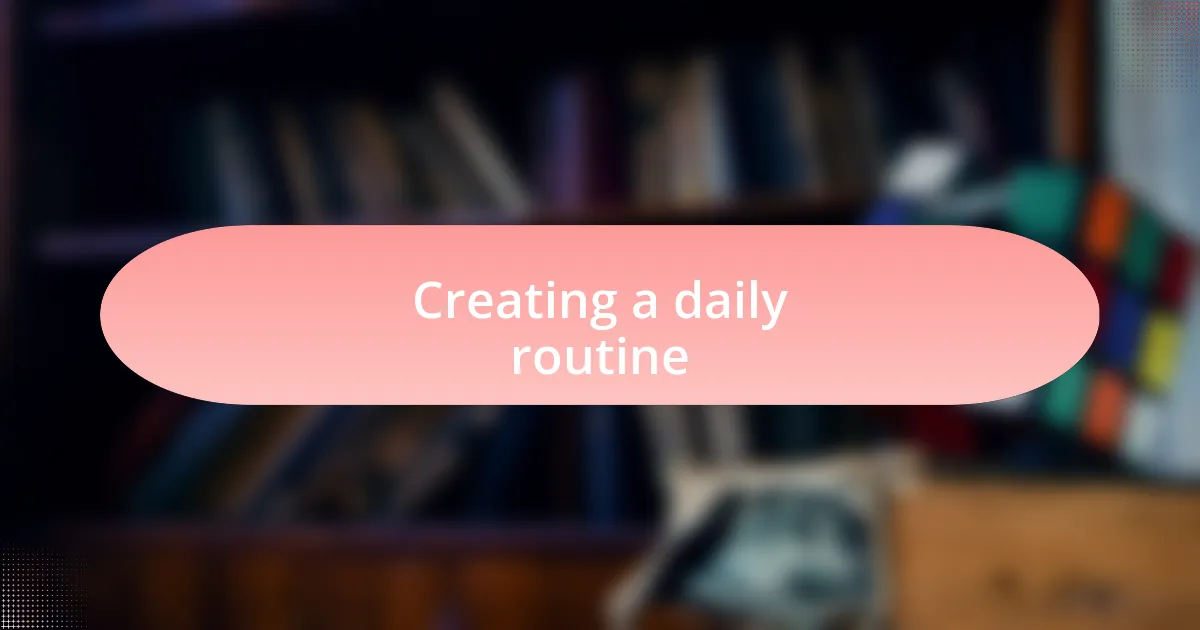 Creating a daily routine