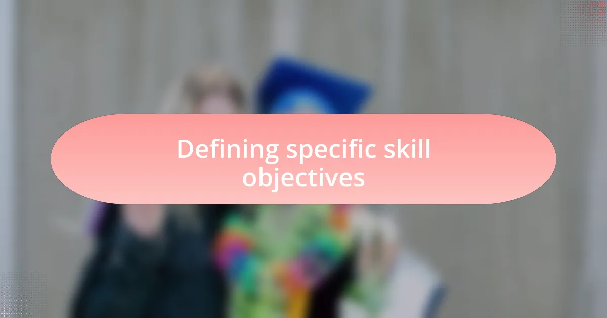 Defining specific skill objectives