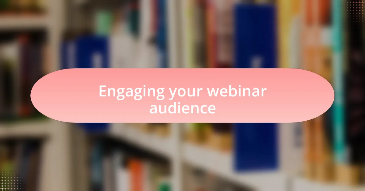 Engaging your webinar audience