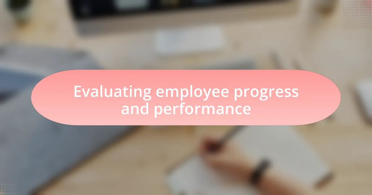 Evaluating employee progress and performance