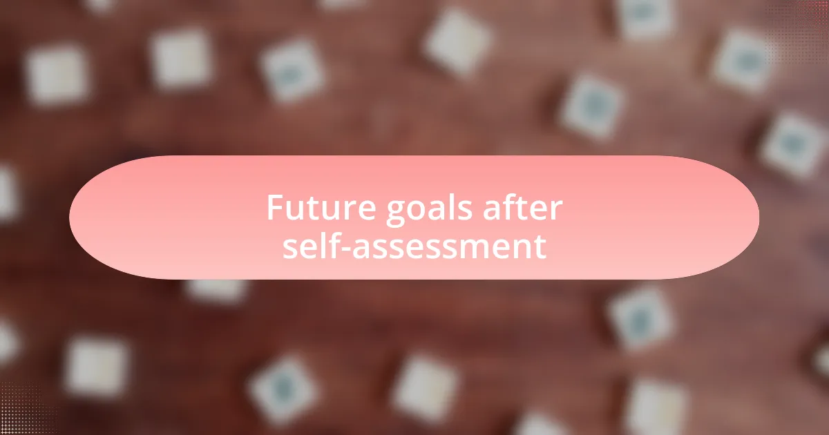 Future goals after self-assessment