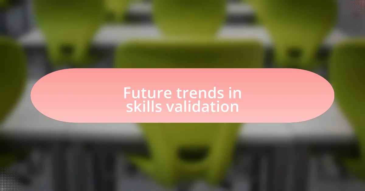 Future trends in skills validation