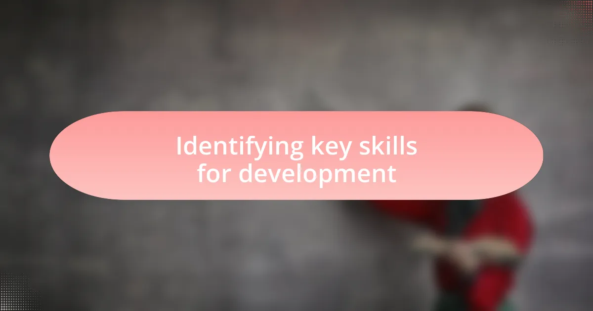 Identifying key skills for development