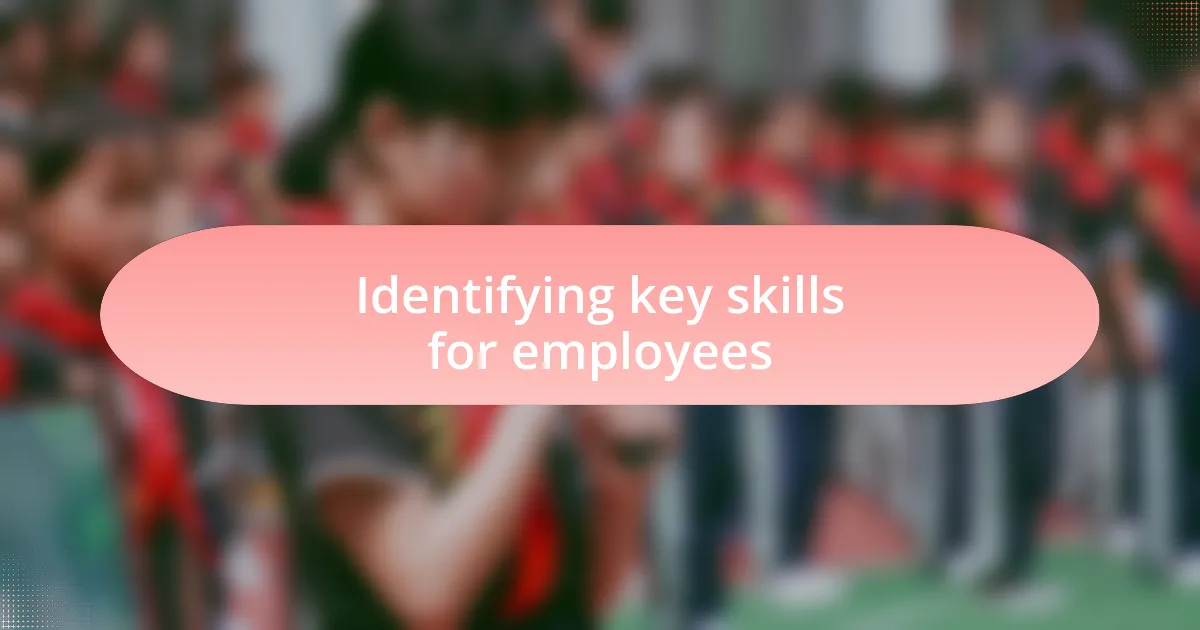 Identifying key skills for employees