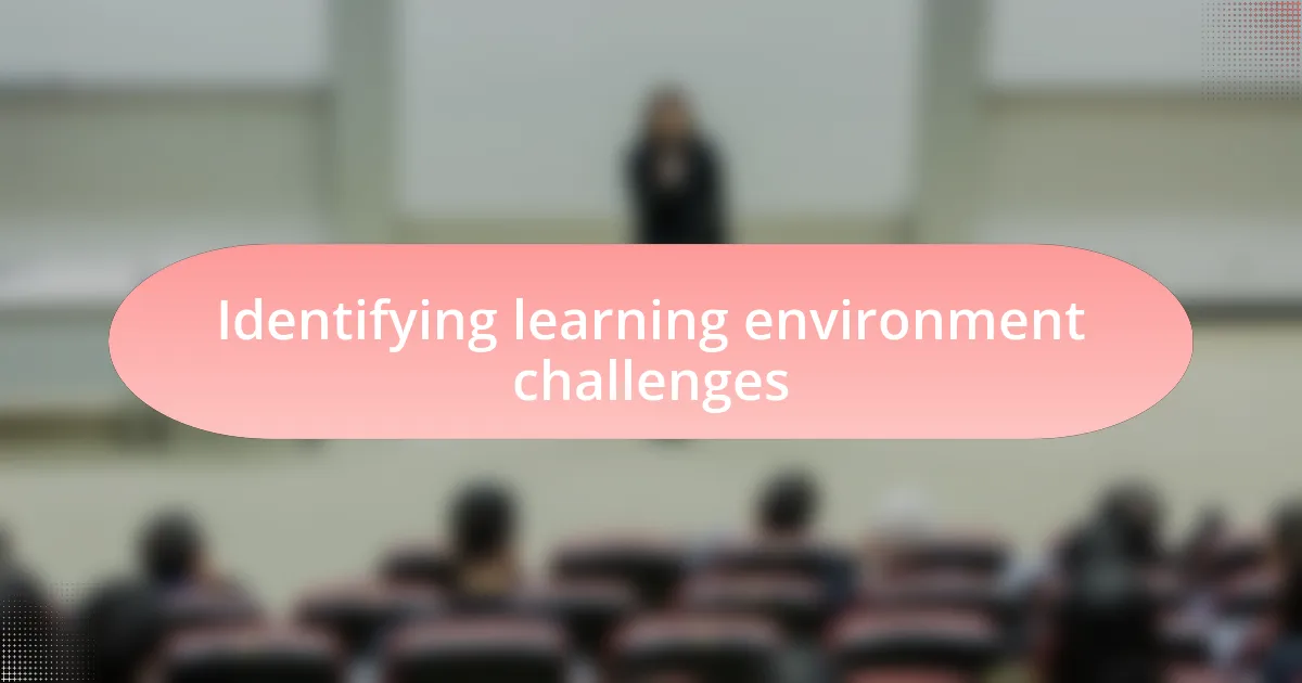 Identifying learning environment challenges