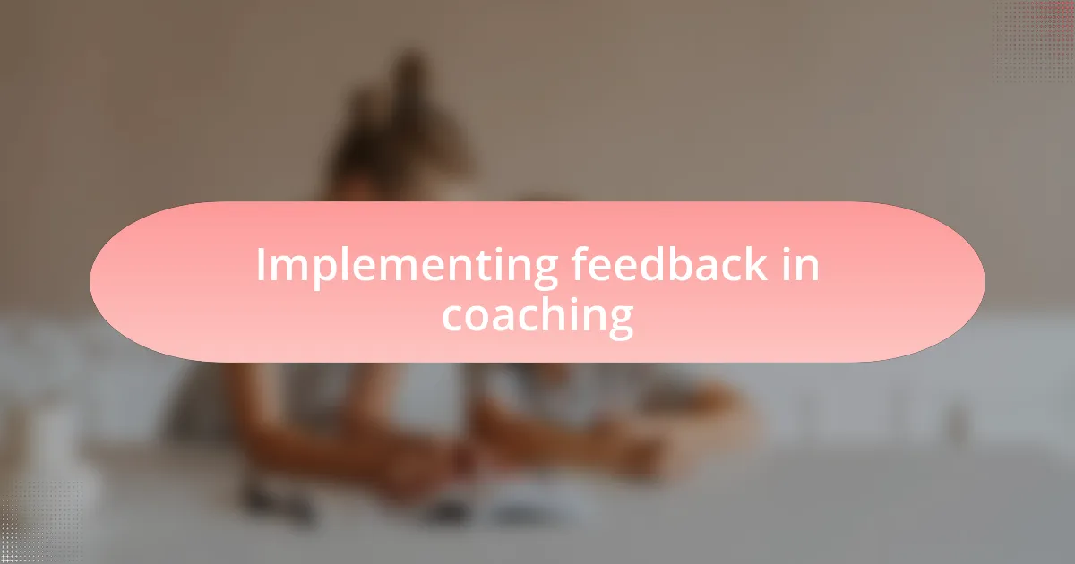 Implementing feedback in coaching