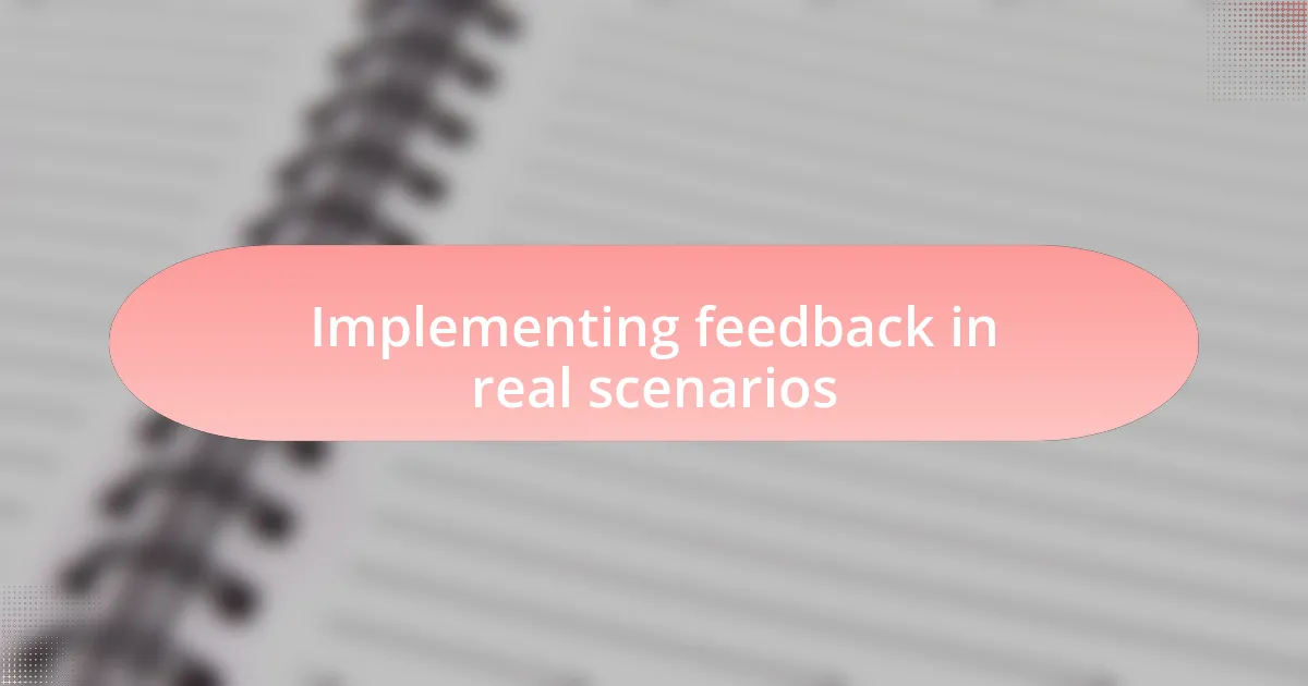 Implementing feedback in real scenarios
