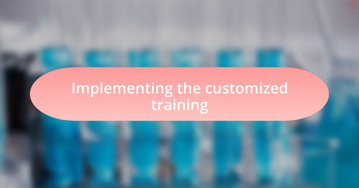 Implementing the customized training