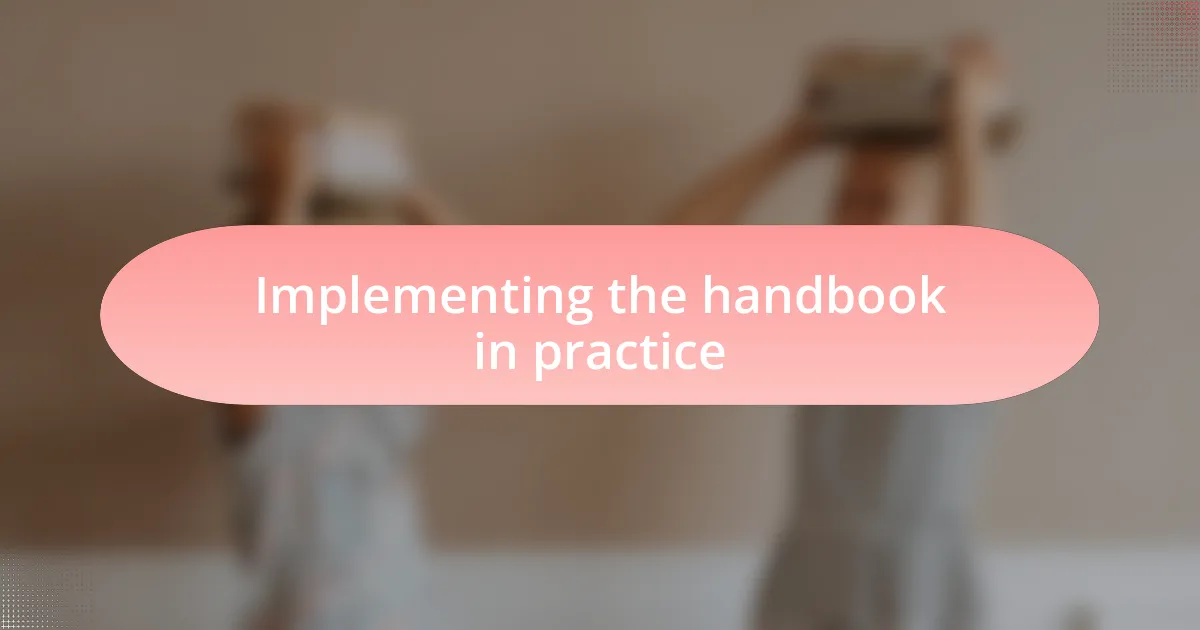 Implementing the handbook in practice