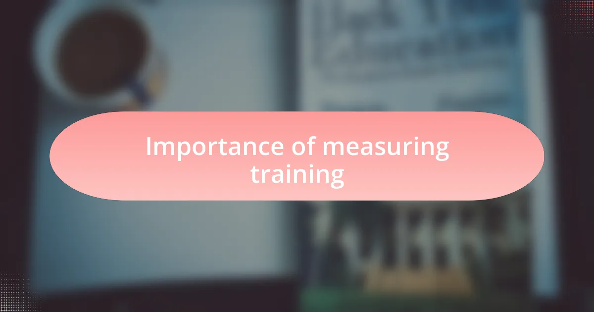 Importance of measuring training
