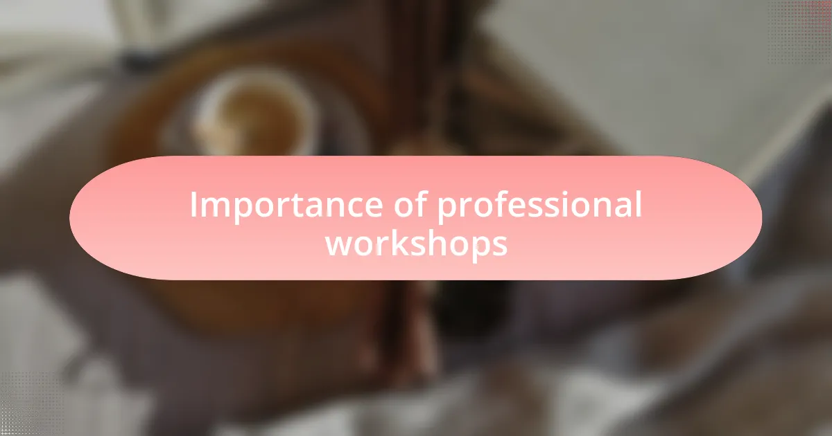 Importance of professional workshops