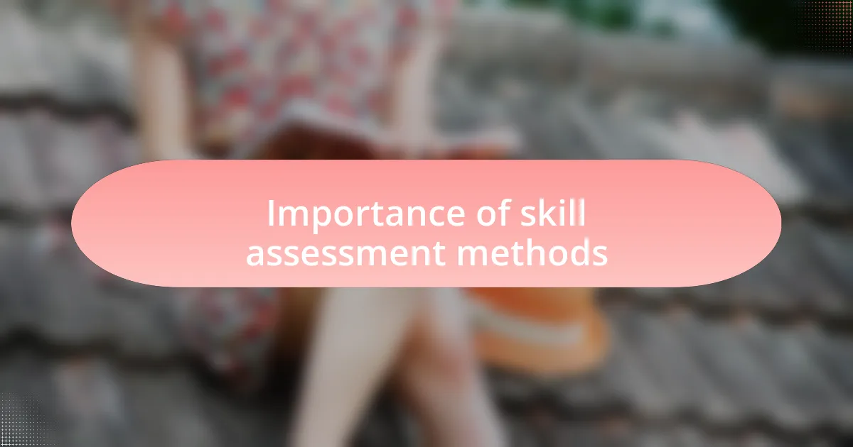 Importance of skill assessment methods