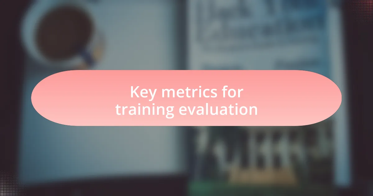 Key metrics for training evaluation