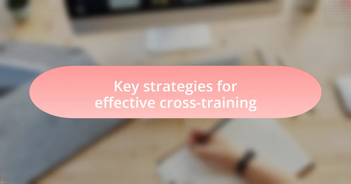 Key strategies for effective cross-training