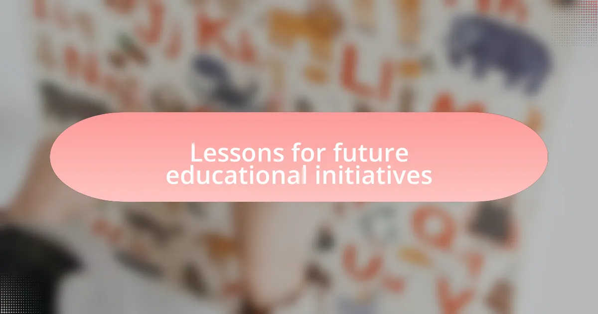 Lessons for future educational initiatives