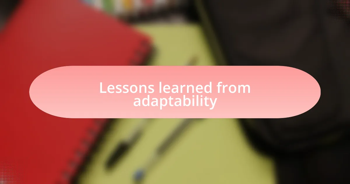 Lessons learned from adaptability
