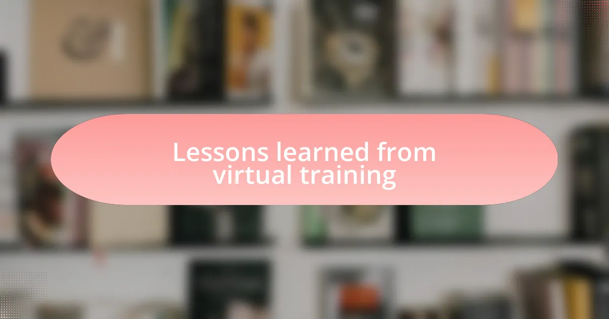 Lessons learned from virtual training