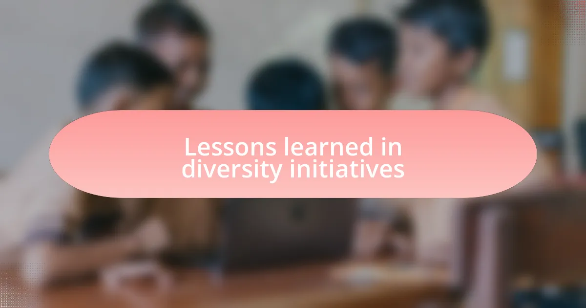 Lessons learned in diversity initiatives