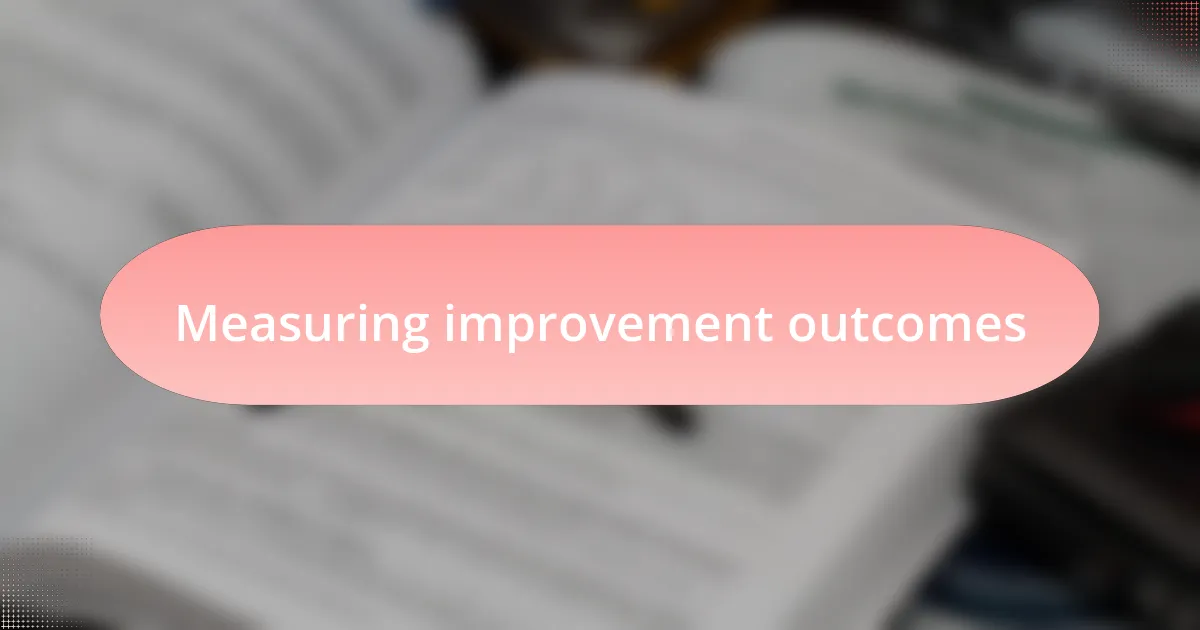 Measuring improvement outcomes