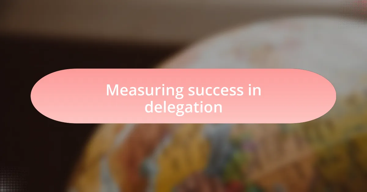Measuring success in delegation