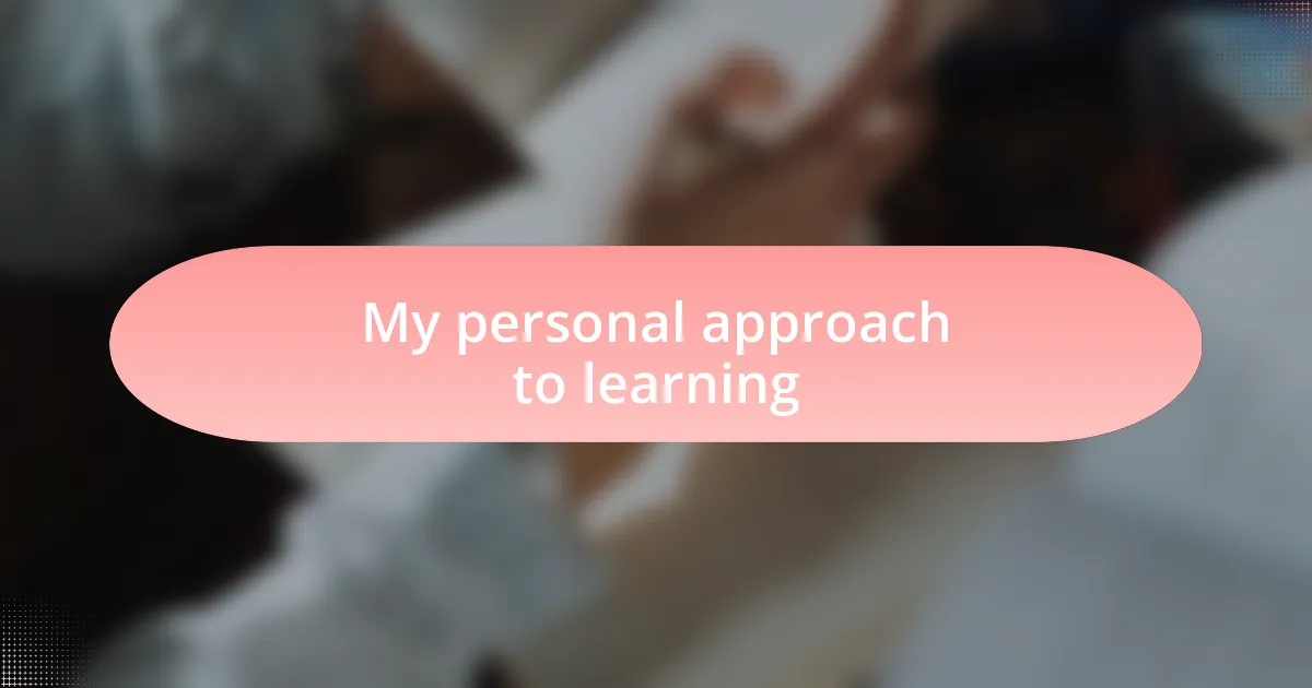My personal approach to learning