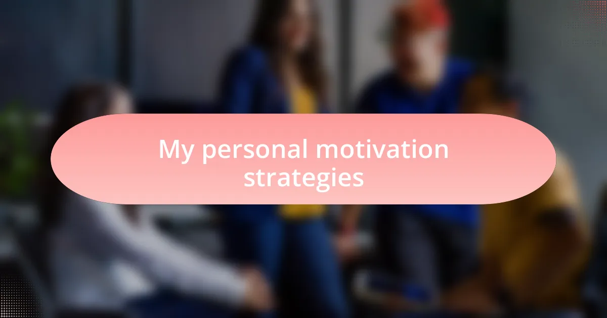 My personal motivation strategies