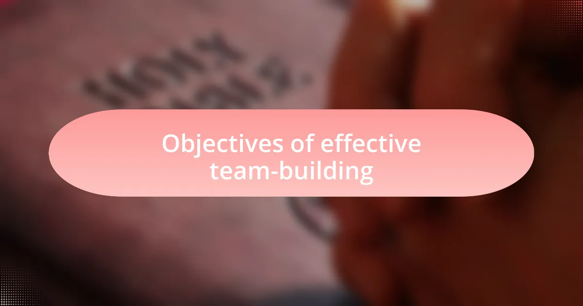 Objectives of effective team-building