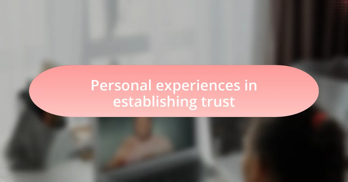 Personal experiences in establishing trust