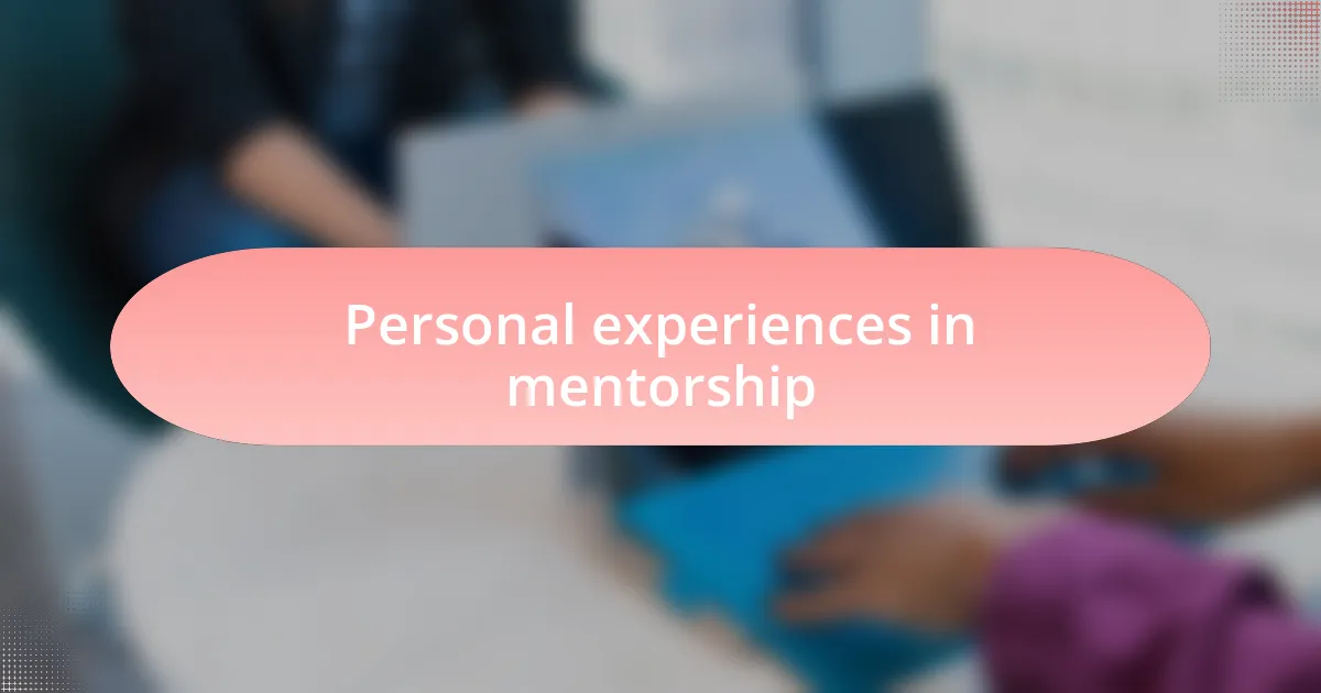Personal experiences in mentorship