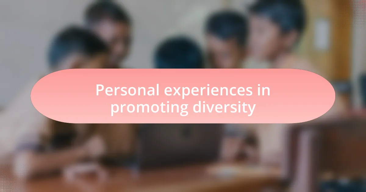 Personal experiences in promoting diversity