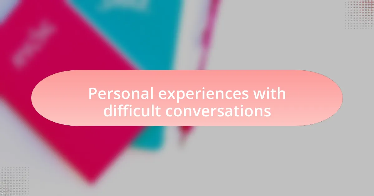 Personal experiences with difficult conversations