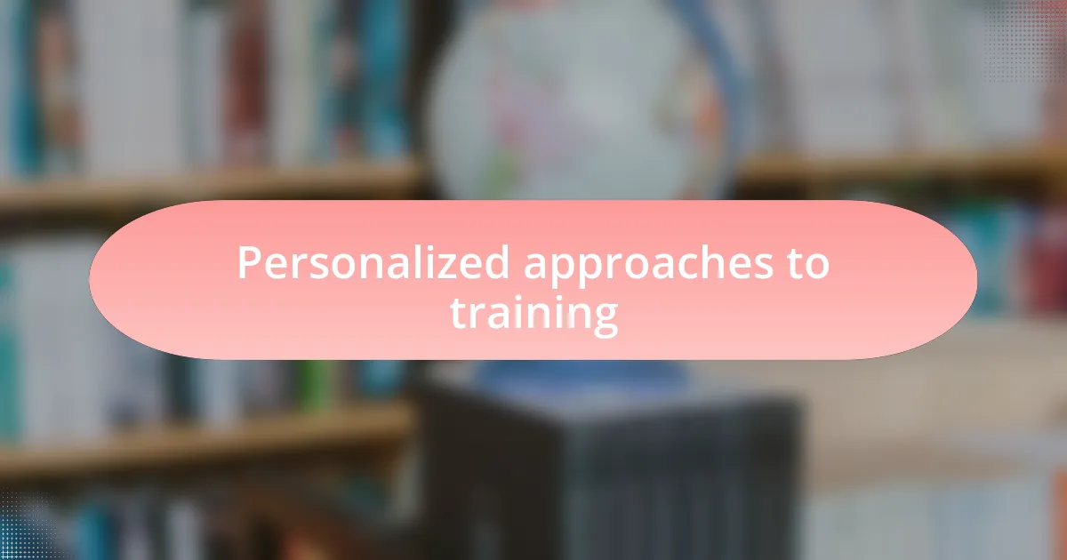 Personalized approaches to training