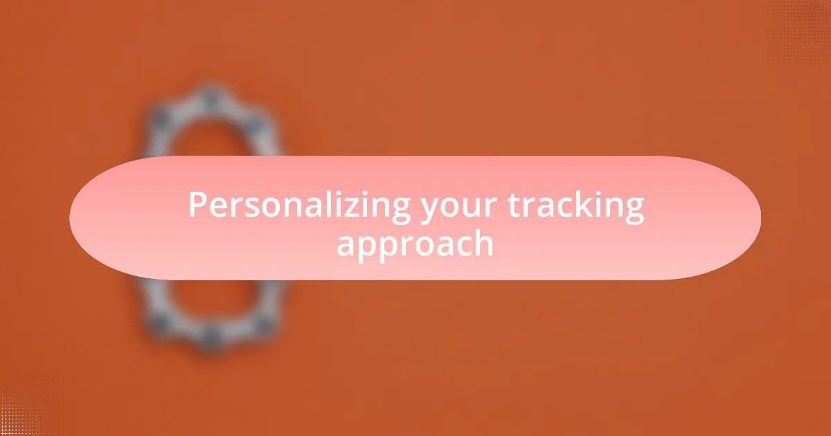 Personalizing your tracking approach