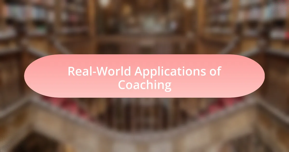 Real-World Applications of Coaching
