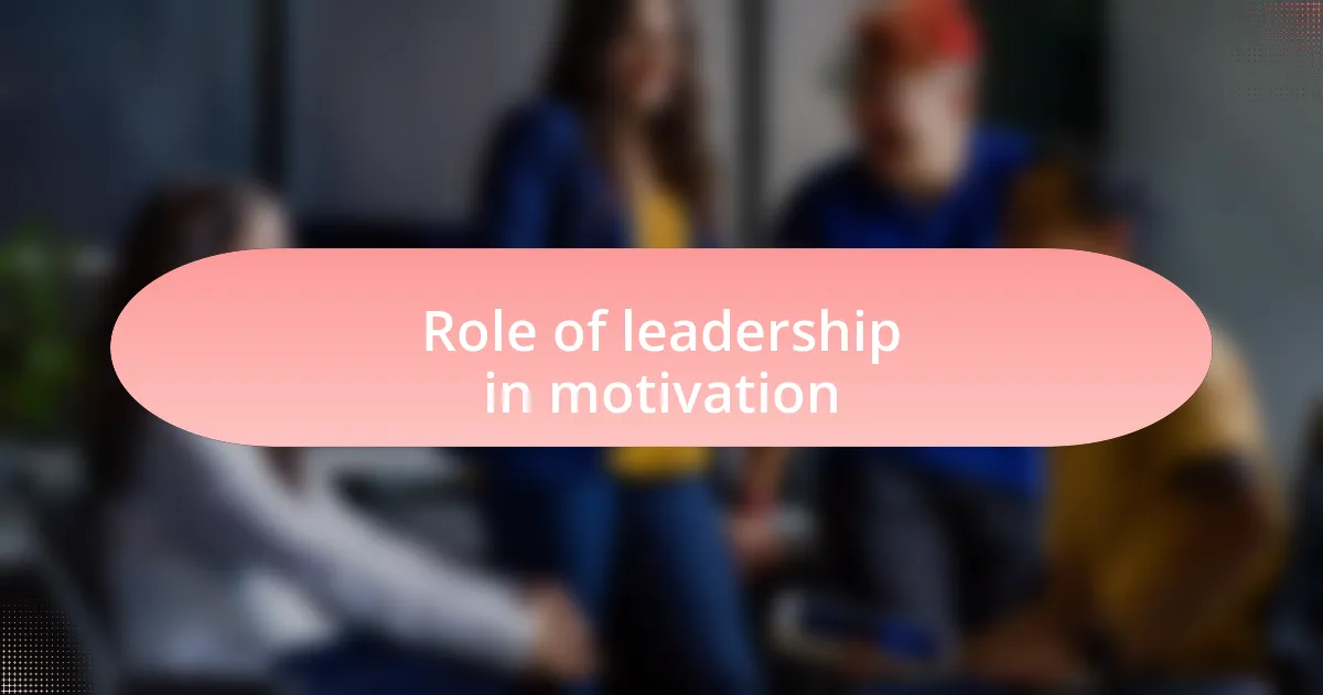 Role of leadership in motivation