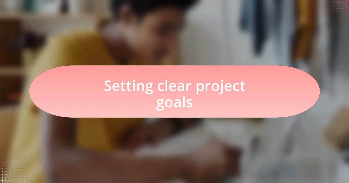 Setting clear project goals