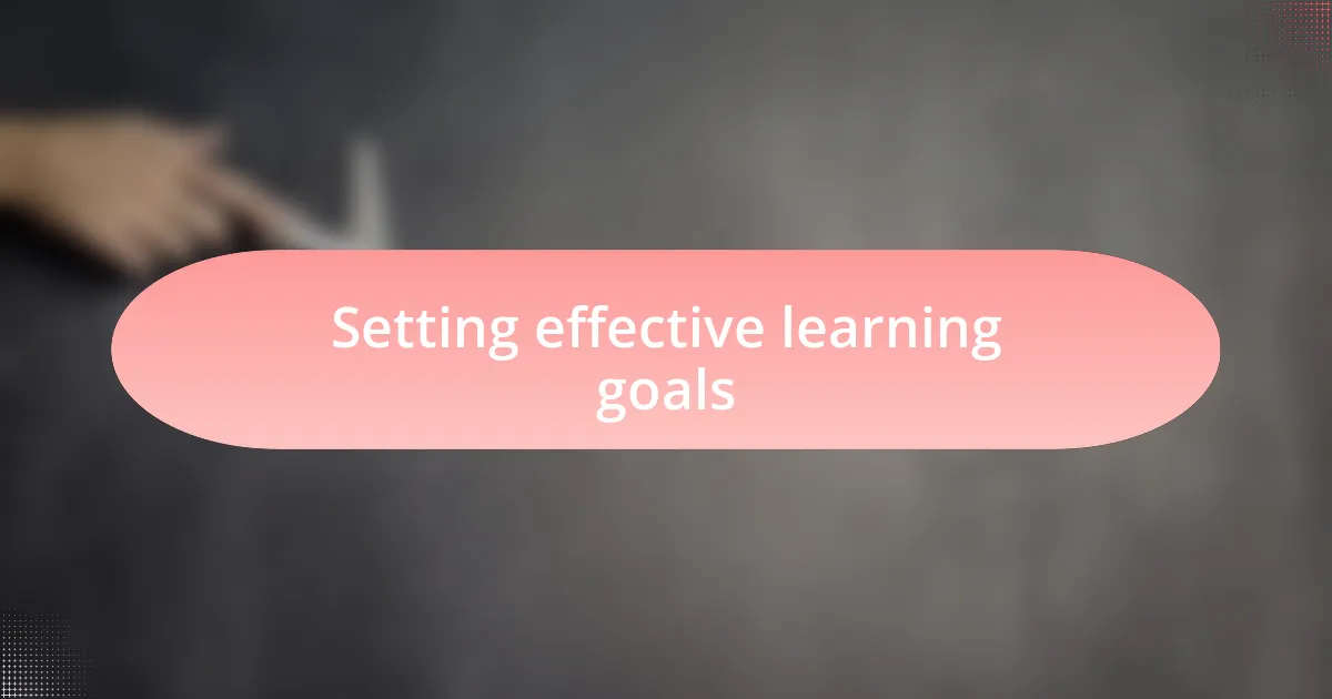 Setting effective learning goals