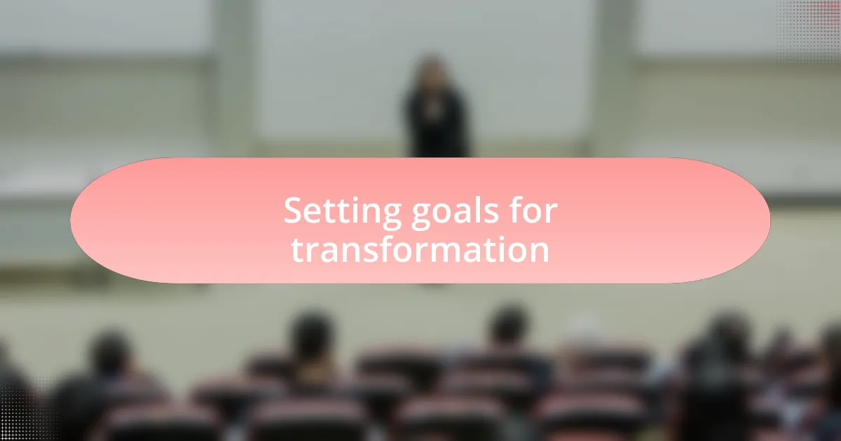 Setting goals for transformation