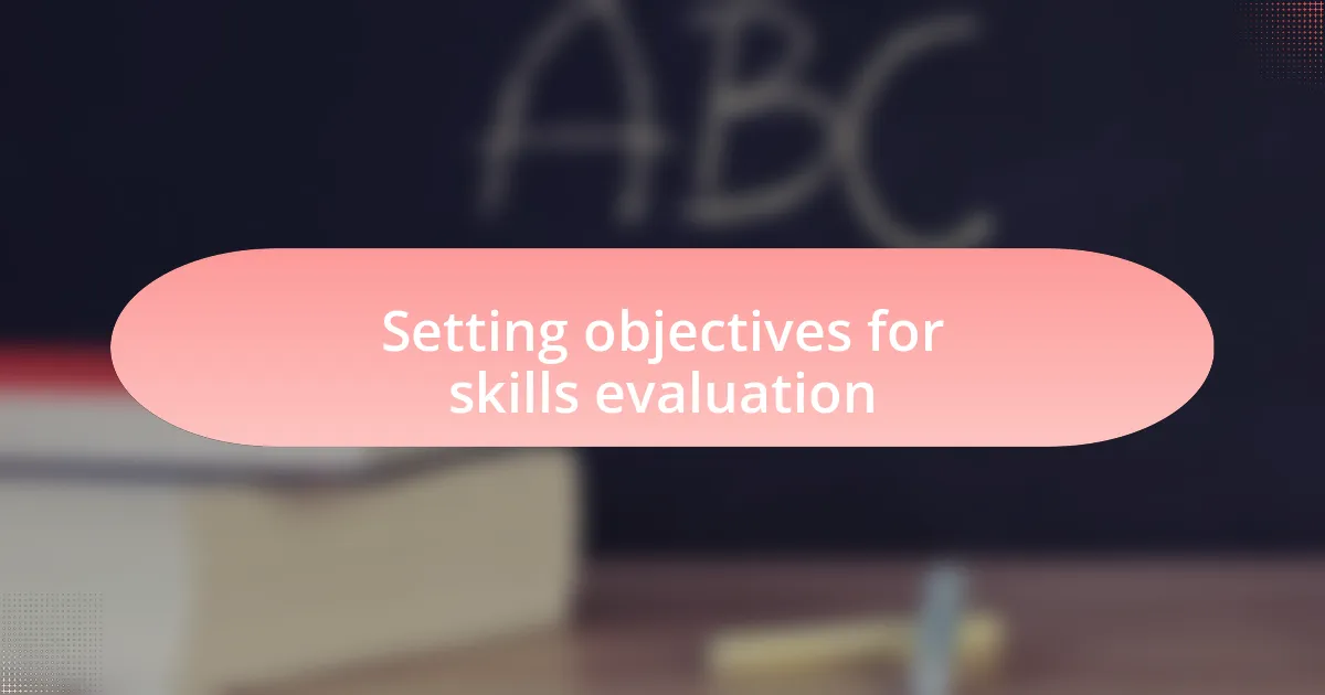 Setting objectives for skills evaluation