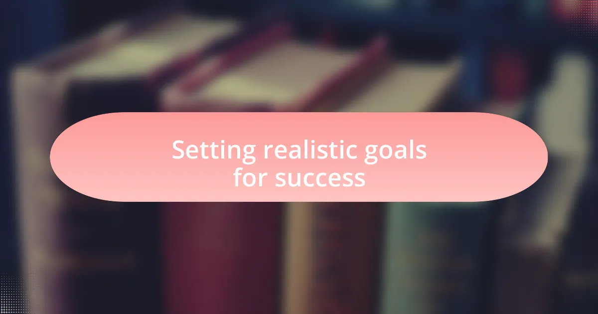 Setting realistic goals for success