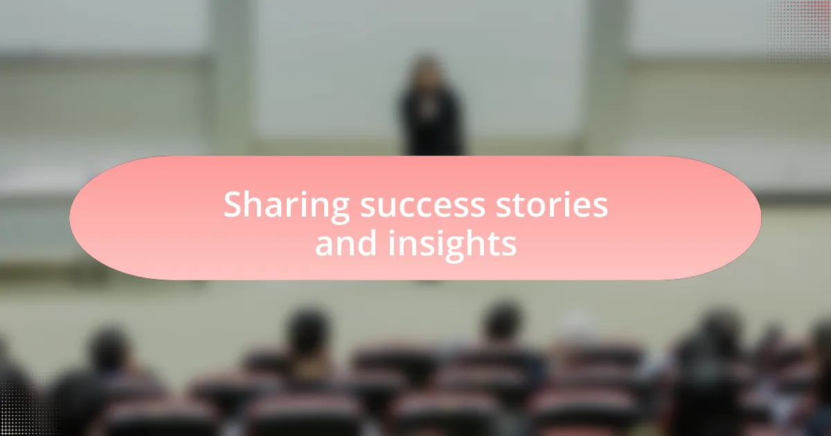 Sharing success stories and insights