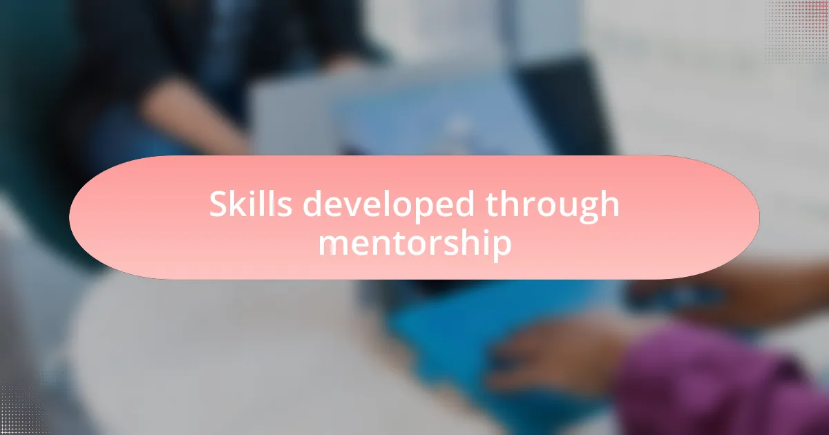 Skills developed through mentorship