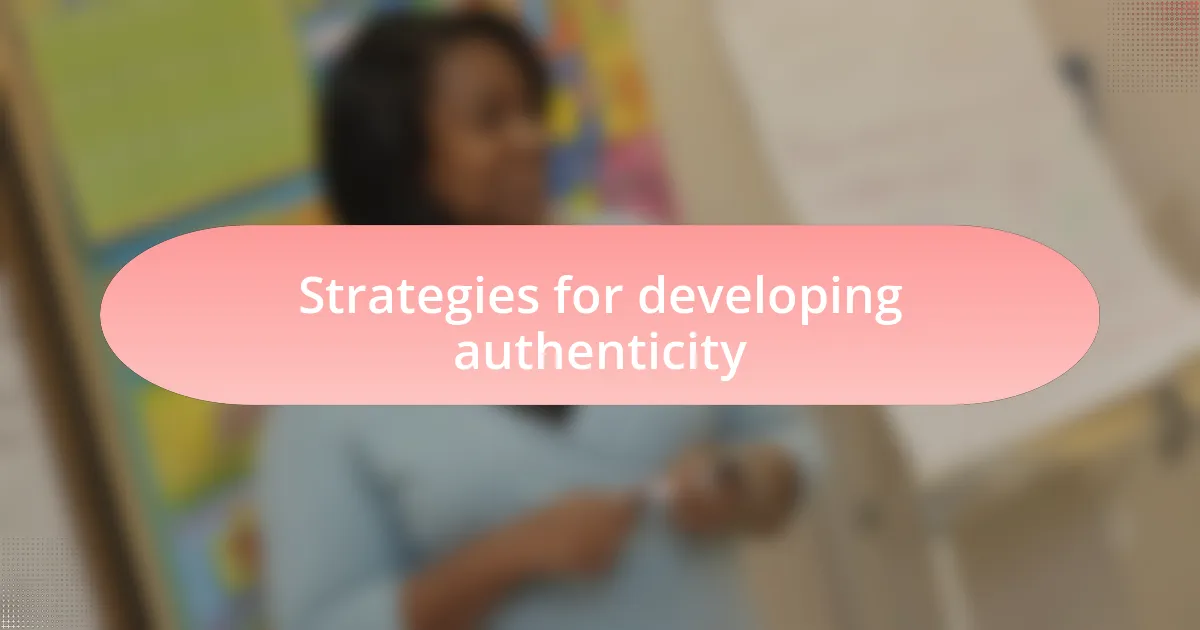 Strategies for developing authenticity
